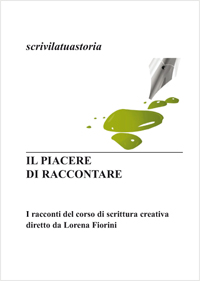 I racconti del corso di scrittura creativa diretto da Lorena Fiorini,