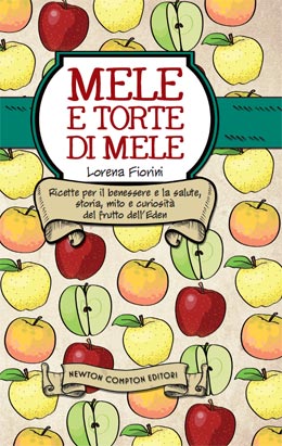 Mele e Torte di Mele: Lorena Fiorini Newton Compton
